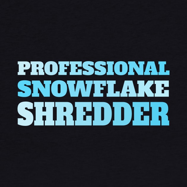 Professional Snowflake Shredder! Sarcastic Design! by VellArt